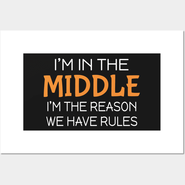 I'm in the middle I'm the reason we have rules Wall Art by Mas Design